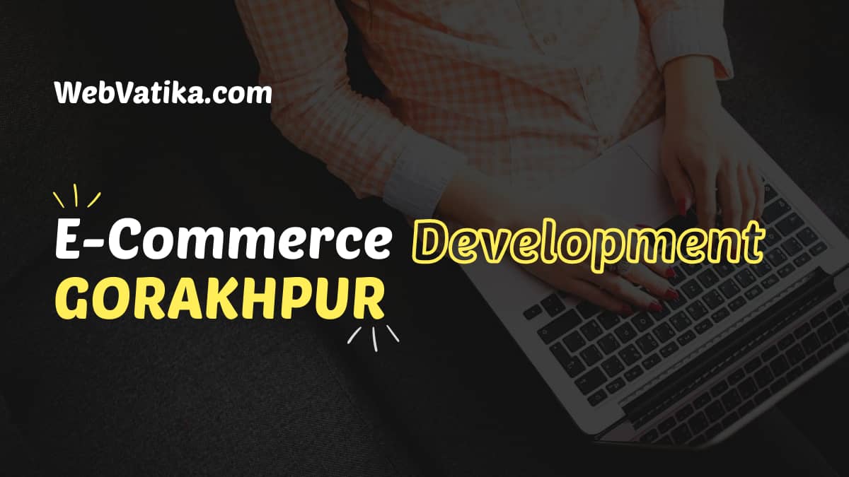 Ecommerce Website Development Services Company in Gorakhpur