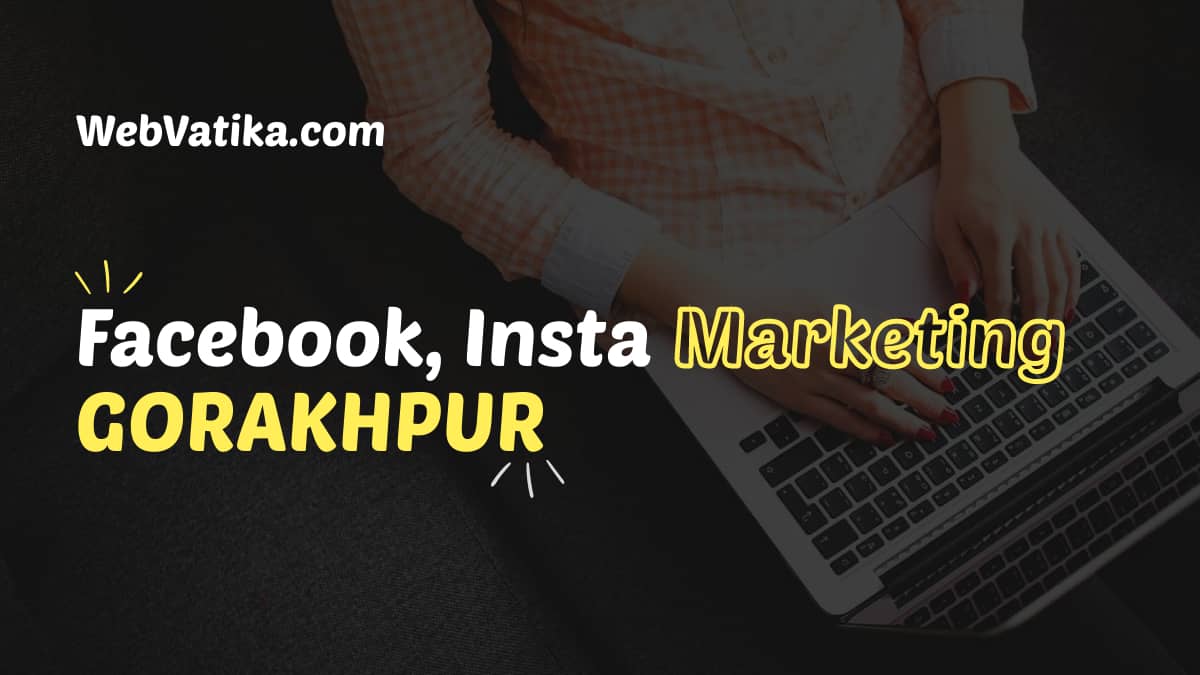 Facebook Marketing in Gorakhpur, Instagram Marketing in Gorakhpur