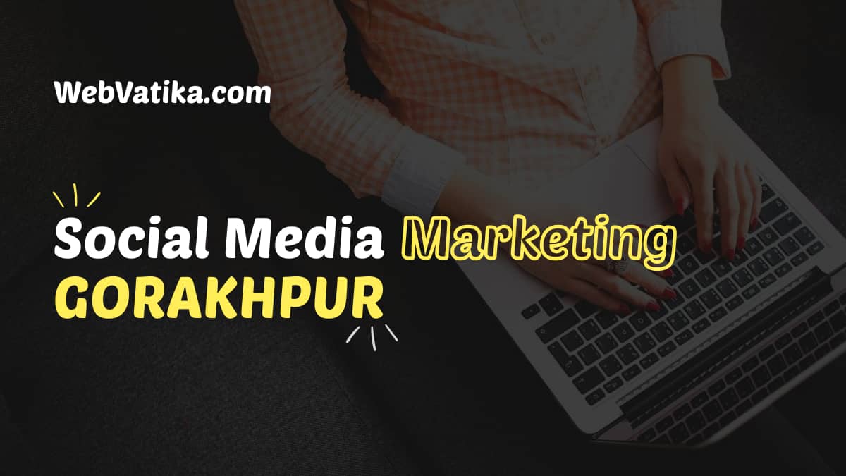 Social Media Marketing Services Company in Gorakhpur