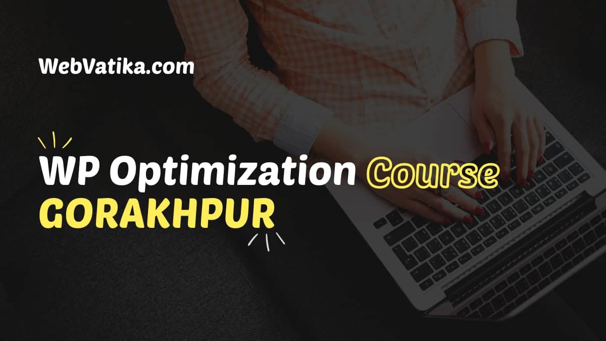 WordPress Speed Optimization Course 1 WordPress Speed Optimization Course In Gorakhpur