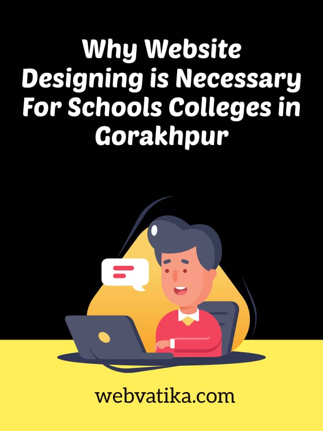 Why Website Designing is Necessary For Schools Colleges in Gorakhpur