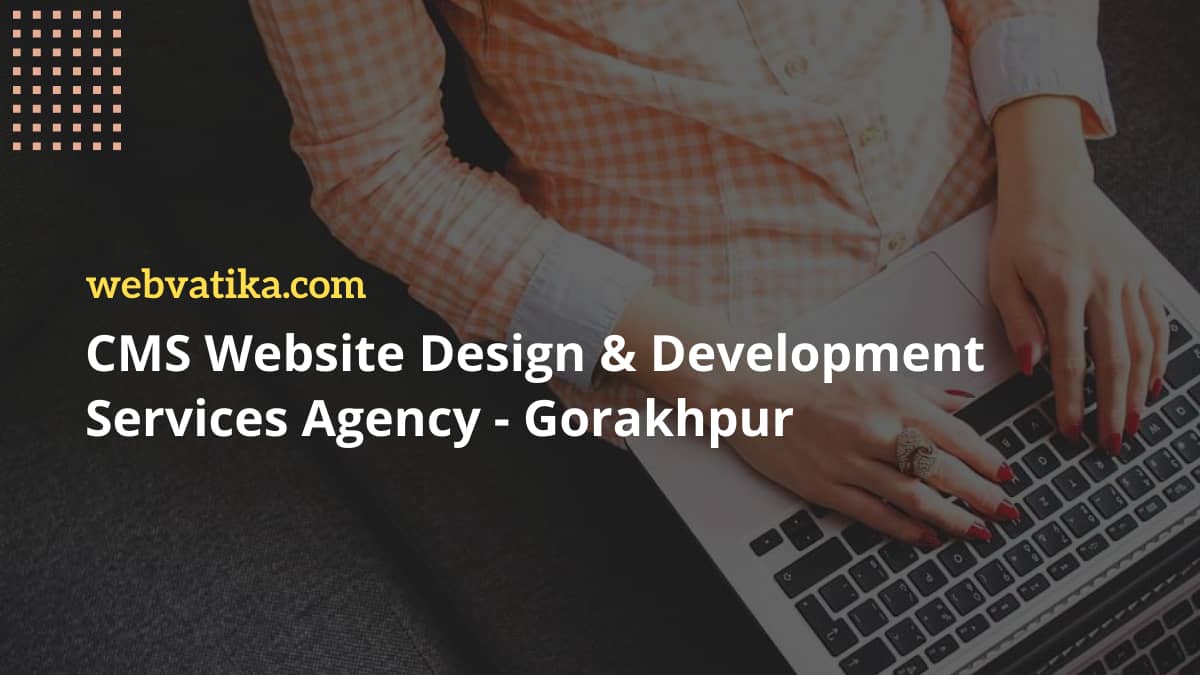 CMS Website Development In Gorakhpur, Uttarpradesh, India