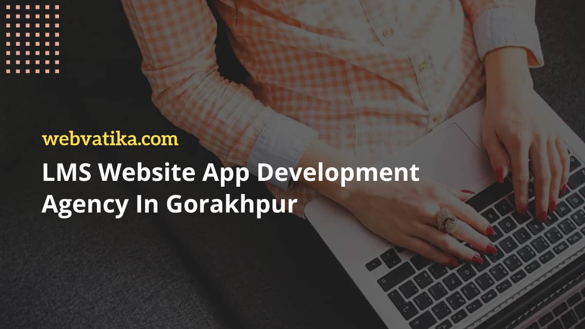 LMS Website and Mobile App Development In Gorakhpur